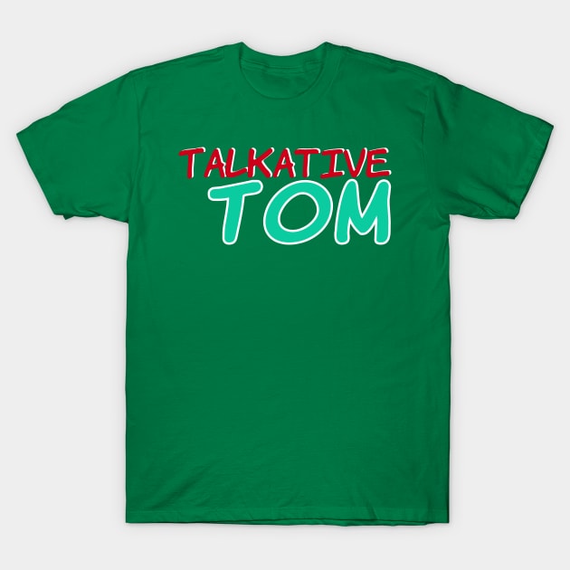 Talkative Tom No 1 - Funny Text Design T-Shirt by Fun Funky Designs